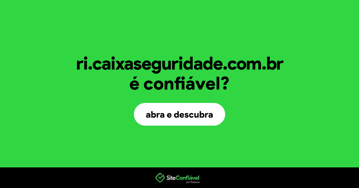 O site ri.caixaseguridade.com.br é confiável?