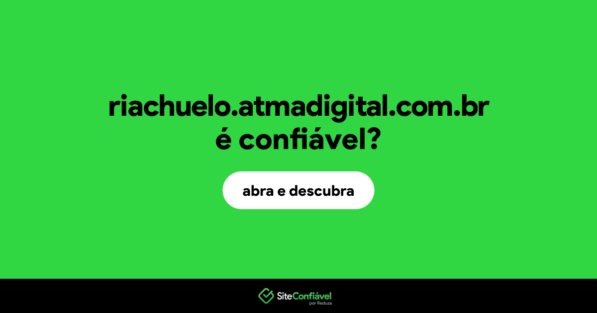 O site riachuelo.atmadigital.com.br é confiável?