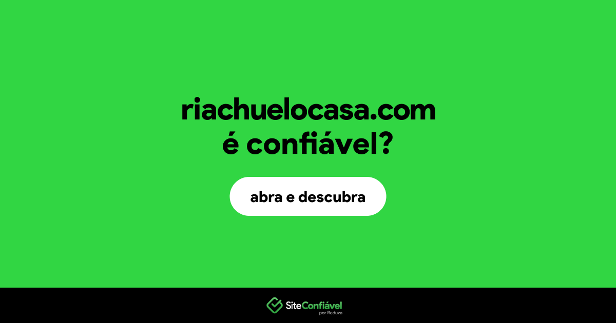 O site riachuelocasa.com é confiável?