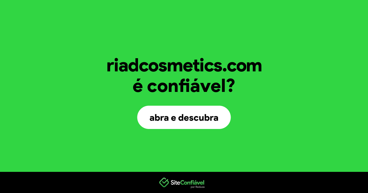 O site riadcosmetics.com é confiável?