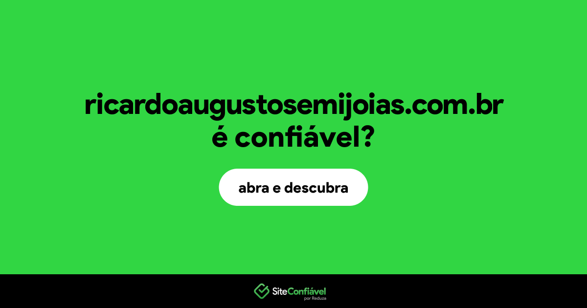 O site ricardoaugustosemijoias.com.br é confiável?