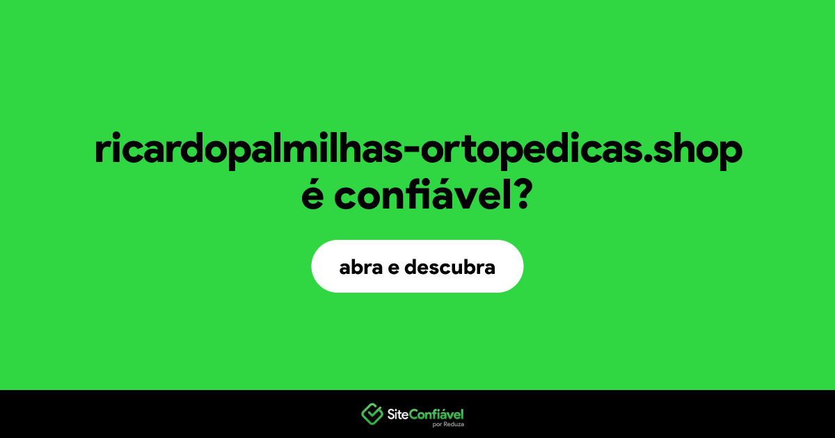 O site ricardopalmilhas-ortopedicas.shop é confiável?