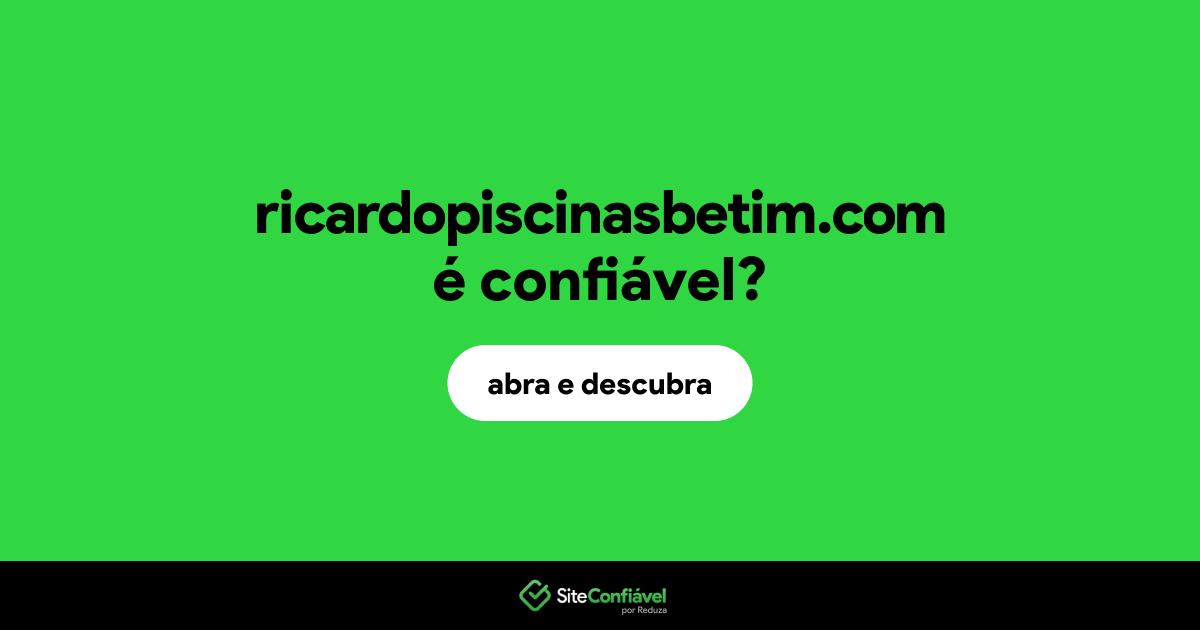 O site ricardopiscinasbetim.com é confiável?