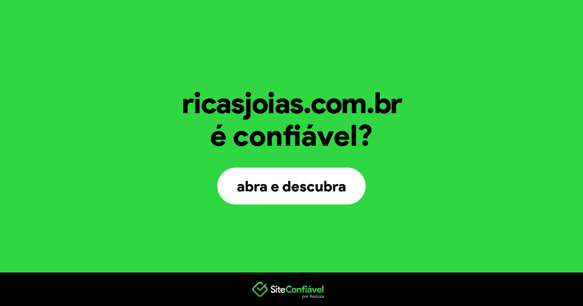O site ricasjoias.com.br é confiável?