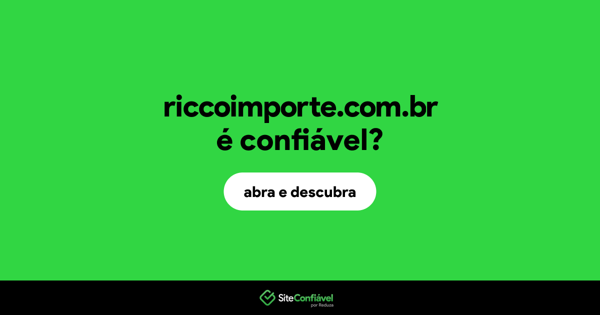 O site riccoimporte.com.br é confiável?