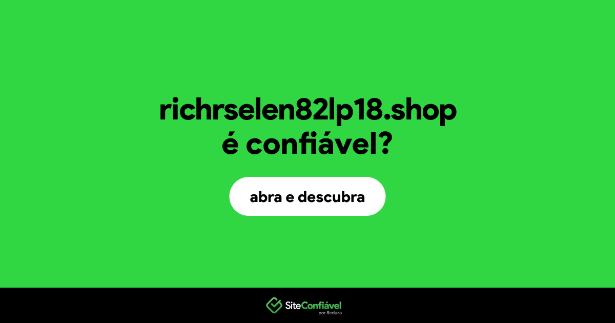 O site richrselen82lp18.shop é confiável?