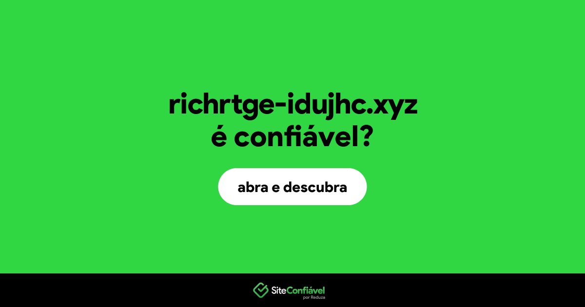 O site richrtge-idujhc.xyz é confiável?