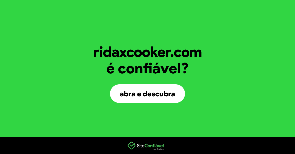 O site ridaxcooker.com é confiável?