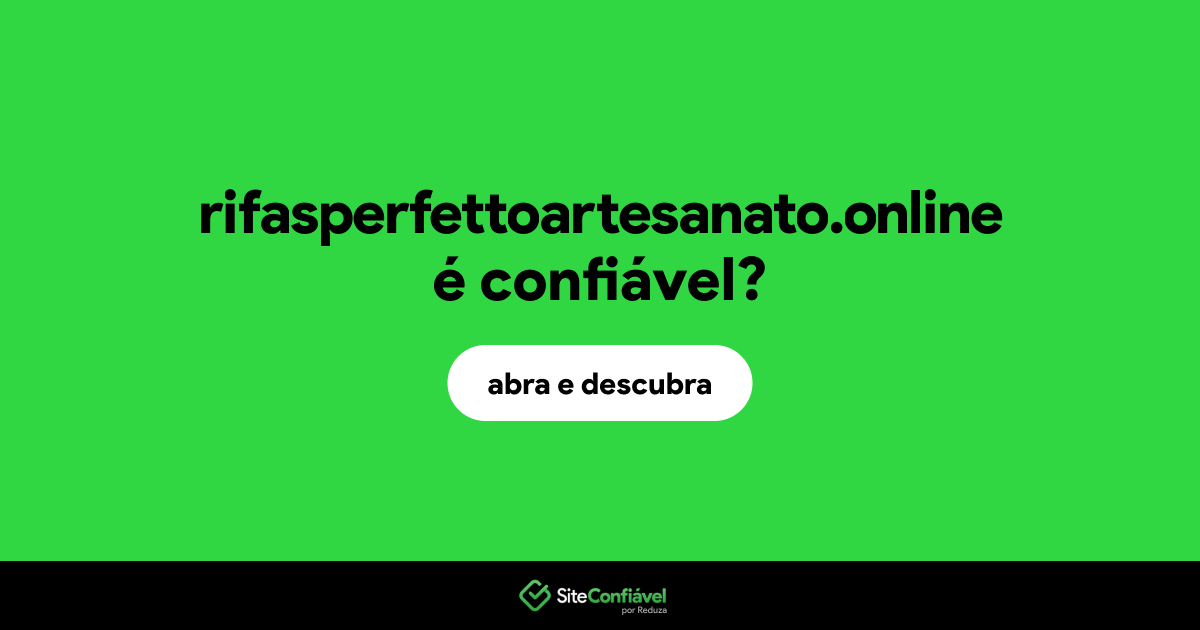 O site rifasperfettoartesanato.online é confiável?