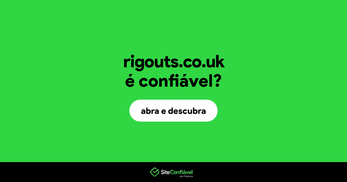 O site rigouts.co.uk é confiável?