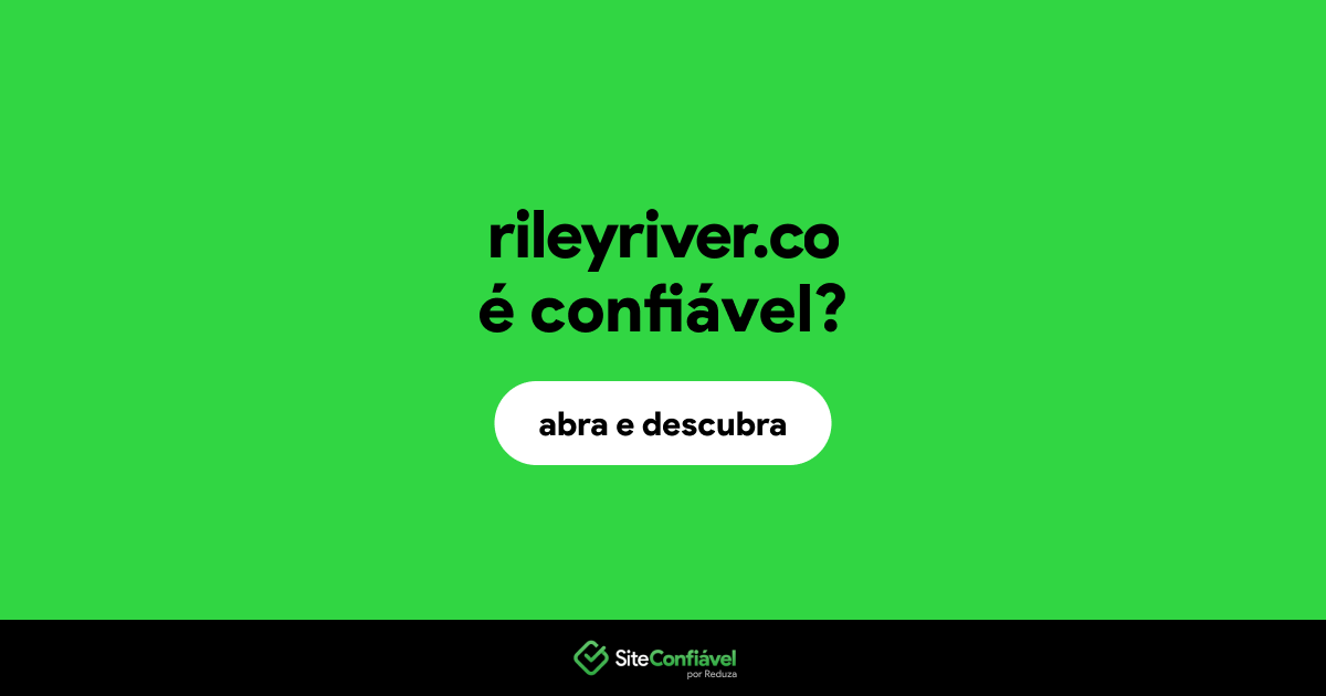 O site rileyriver.co é confiável?