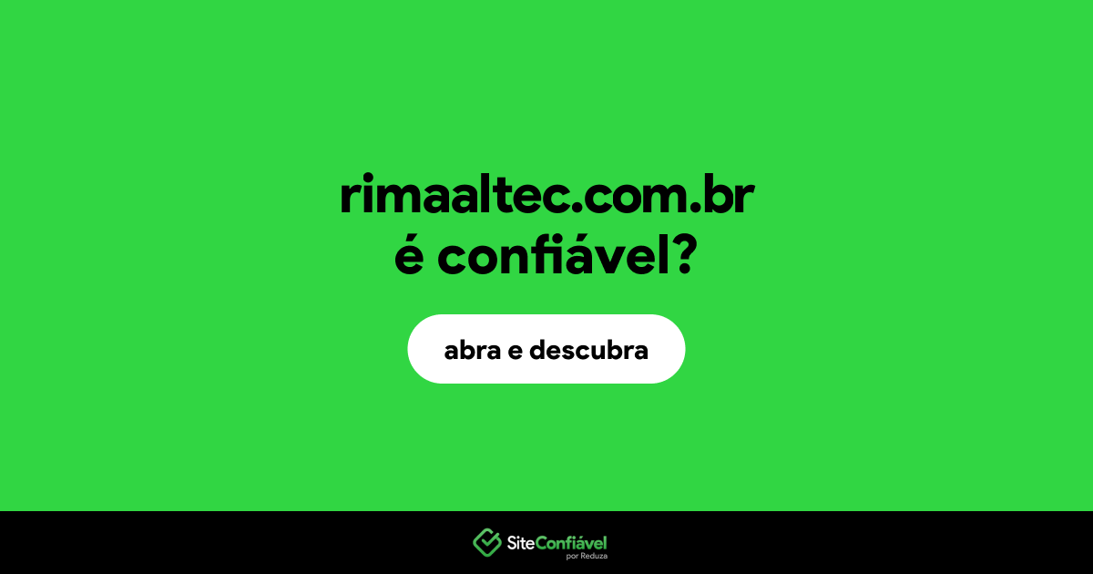 O site rimaaltec.com.br é confiável?