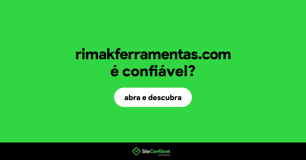 O site rimakferramentas.com é confiável?