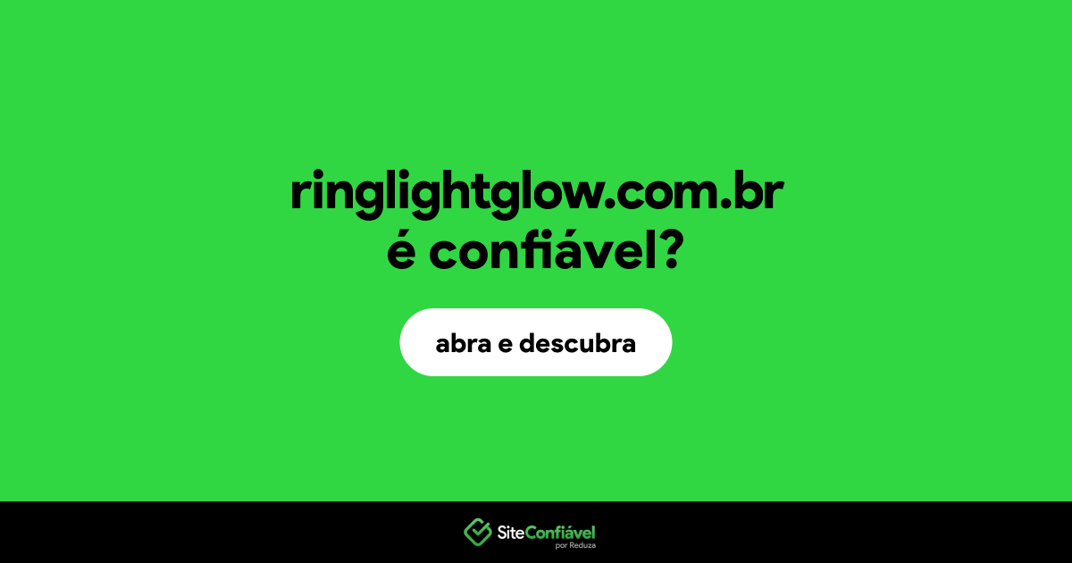 O site ringlightglow.com.br é confiável?