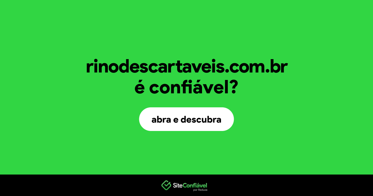 O site rinodescartaveis.com.br é confiável?