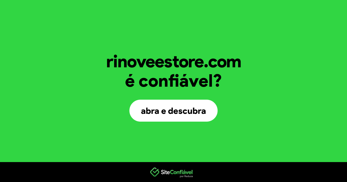 O site rinoveestore.com é confiável?