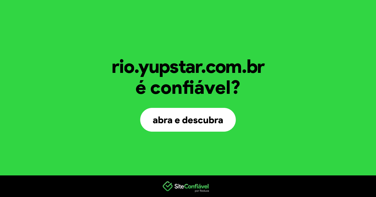 O site rio.yupstar.com.br é confiável?