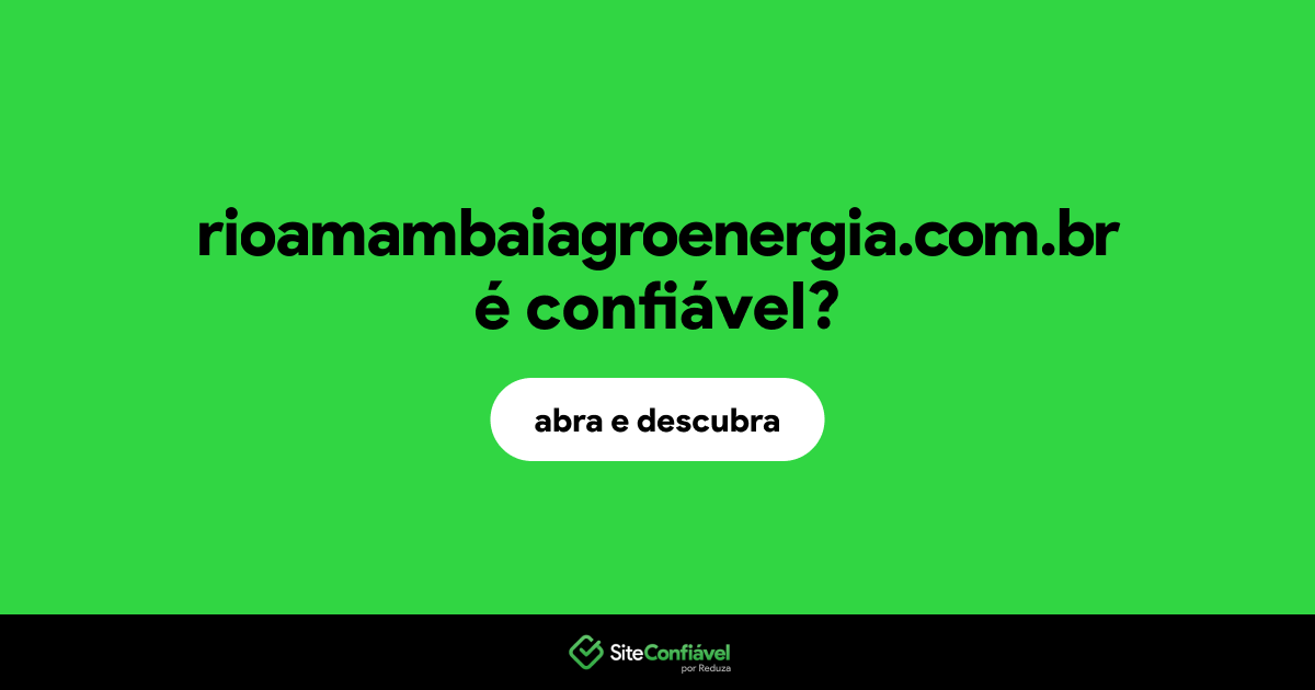 O site rioamambaiagroenergia.com.br é confiável?