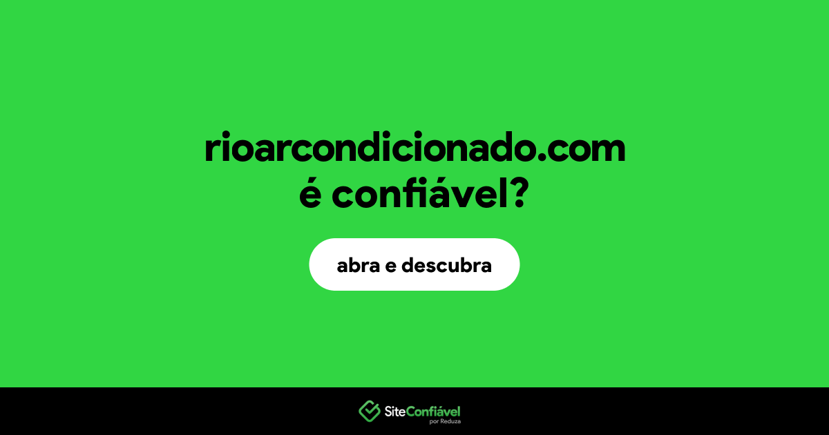 O site rioarcondicionado.com é confiável?