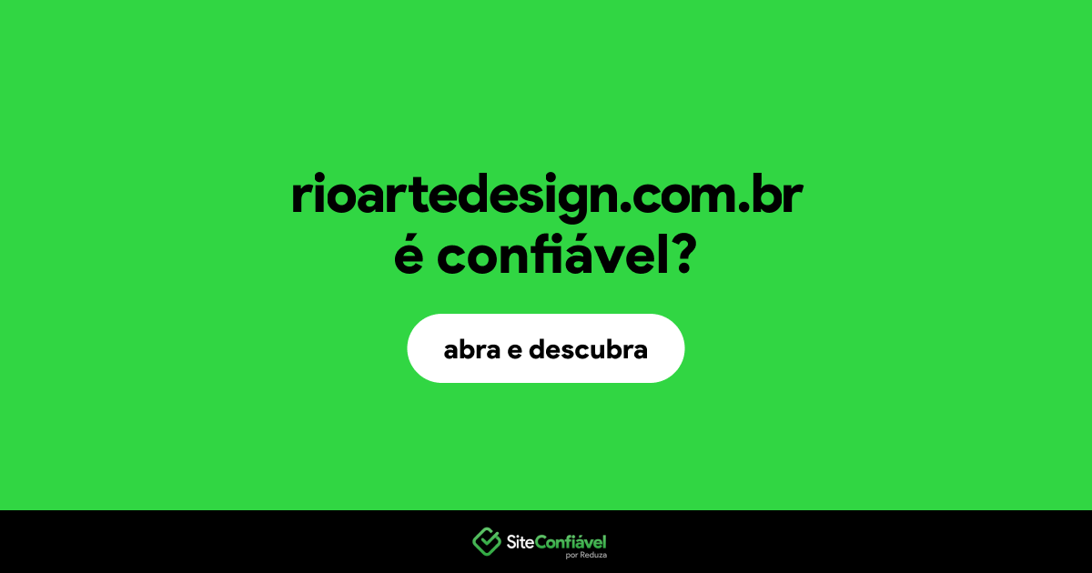 O site rioartedesign.com.br é confiável?