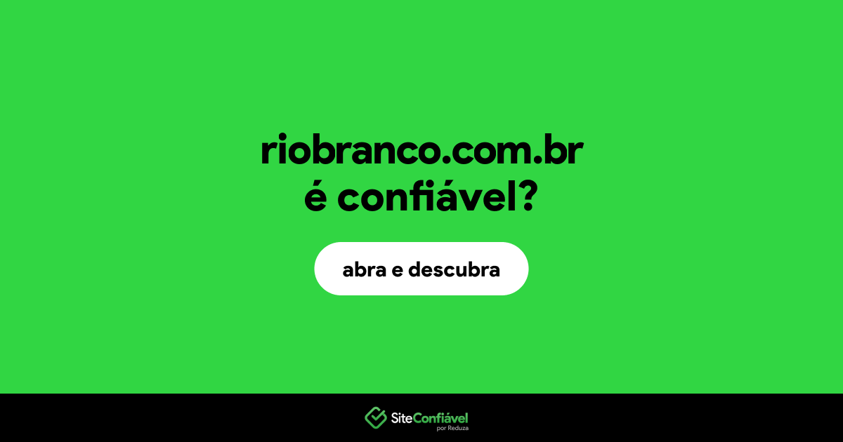 O site riobranco.com.br é confiável?
