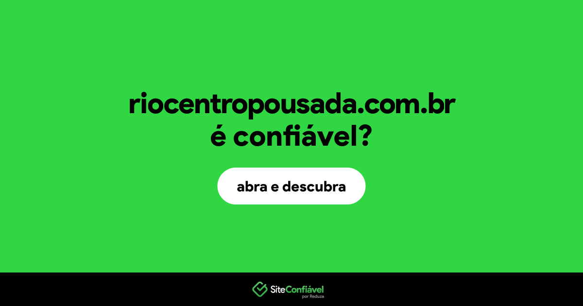 O site riocentropousada.com.br é confiável?