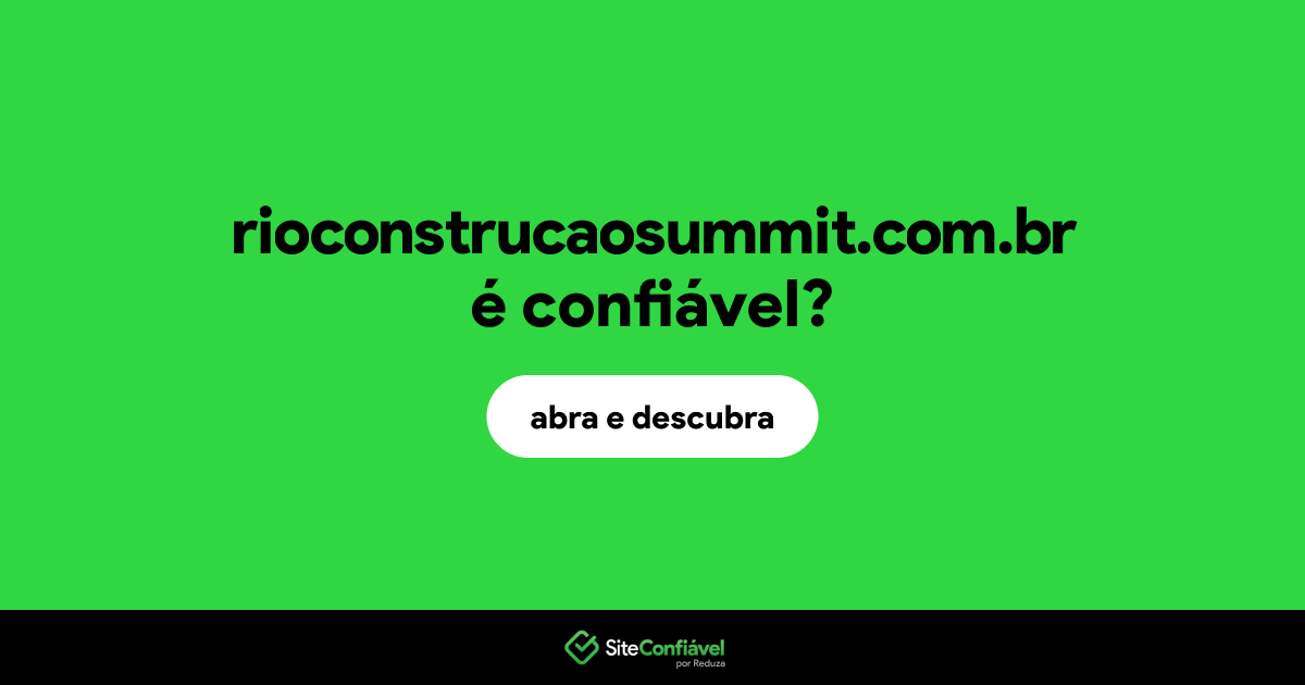O site rioconstrucaosummit.com.br é confiável?