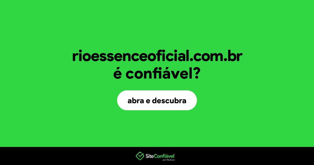O site rioessenceoficial.com.br é confiável?