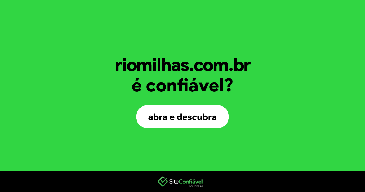 O site riomilhas.com.br é confiável?