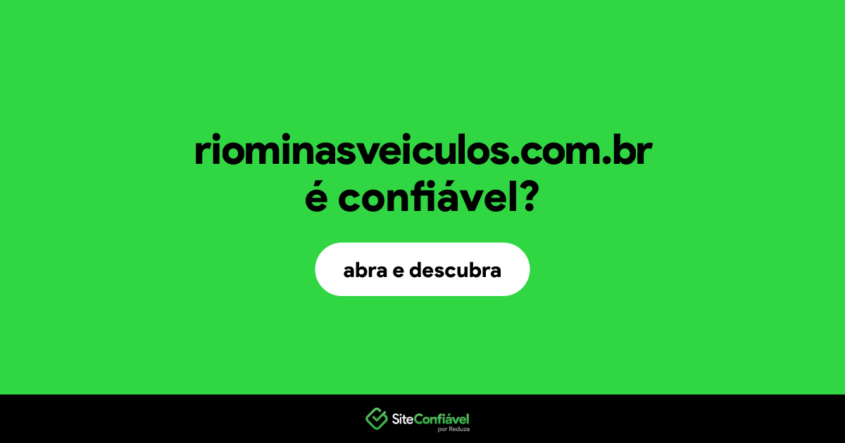 O site riominasveiculos.com.br é confiável?
