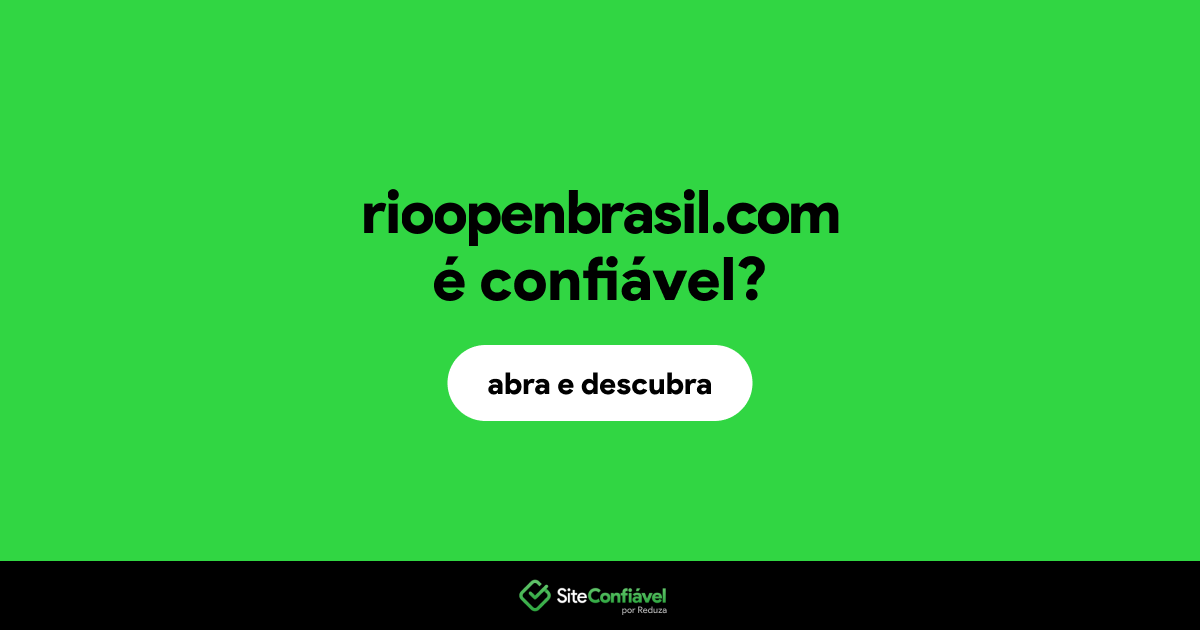 O site rioopenbrasil.com é confiável?