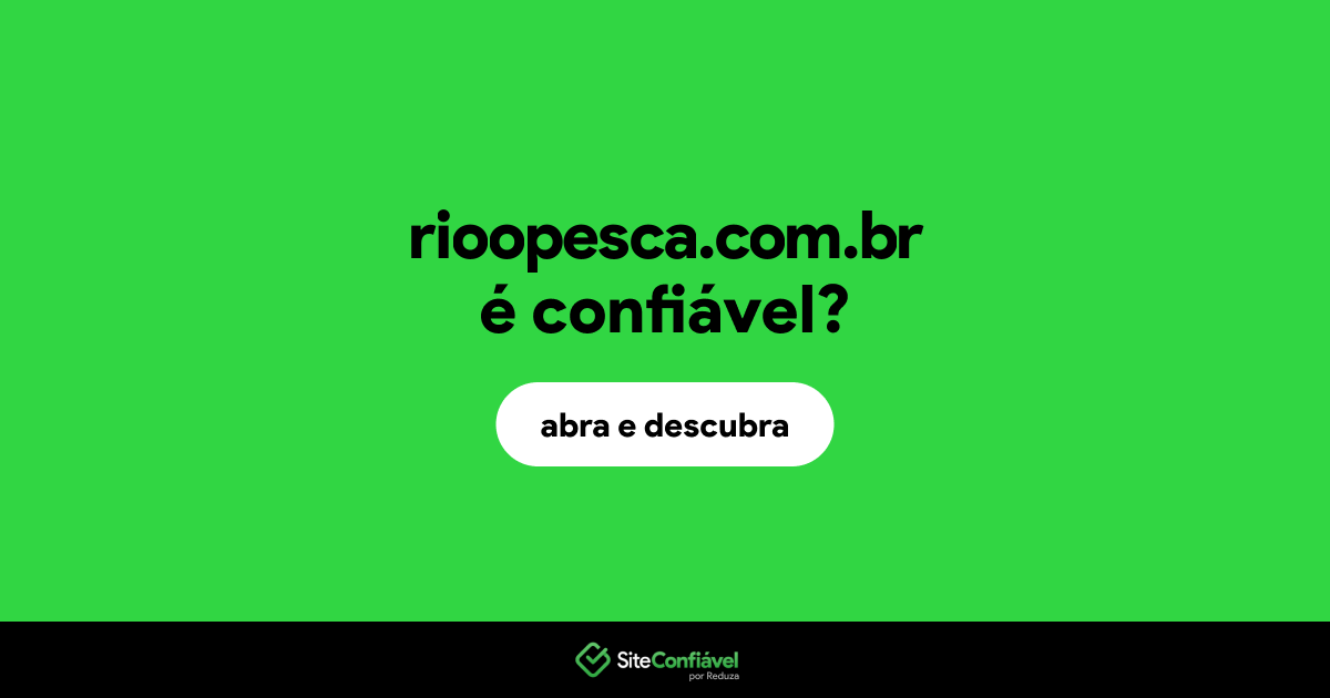 O site rioopesca.com.br é confiável?