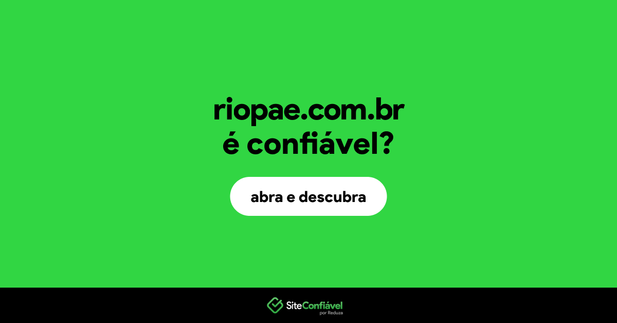 O site riopae.com.br é confiável?