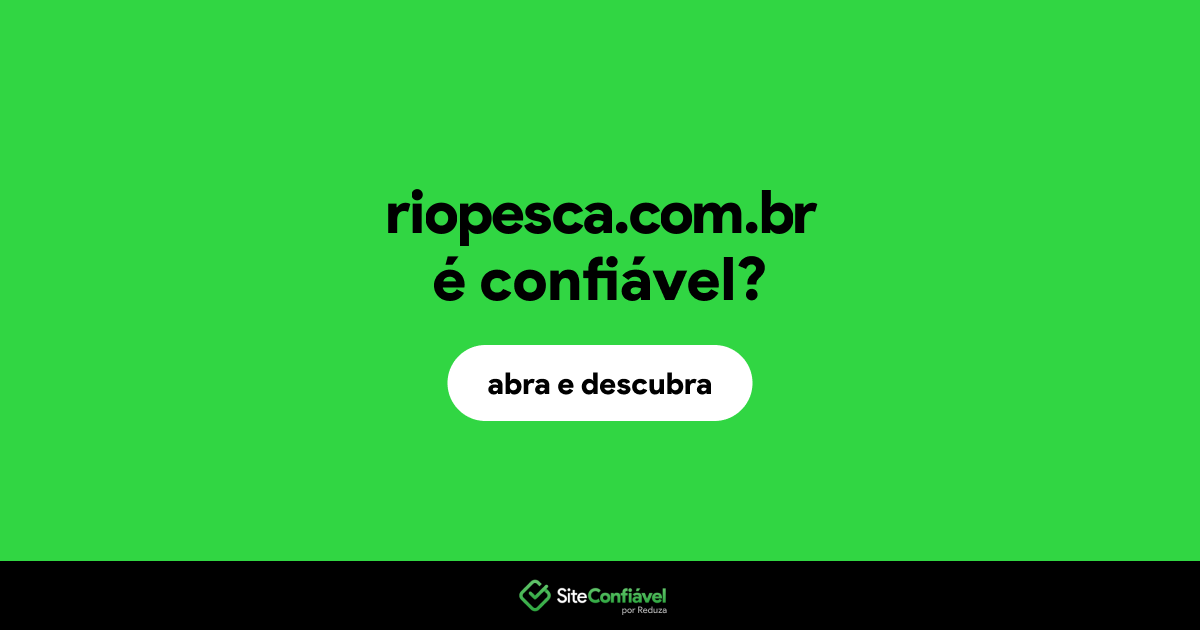O site riopesca.com.br é confiável?