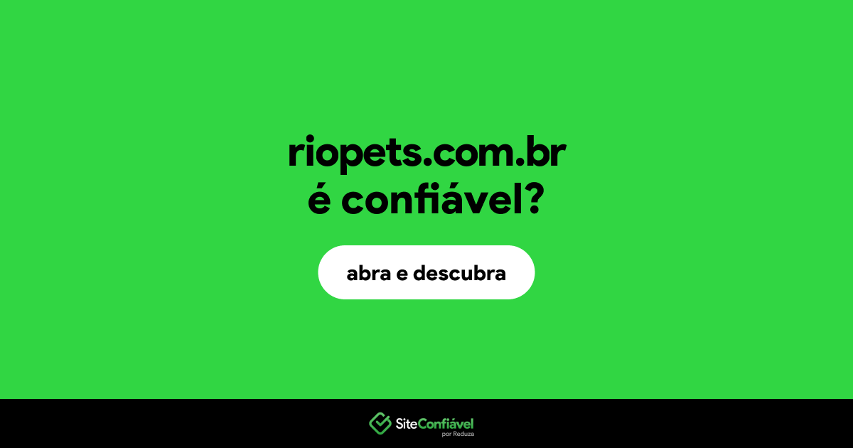 O site riopets.com.br é confiável?