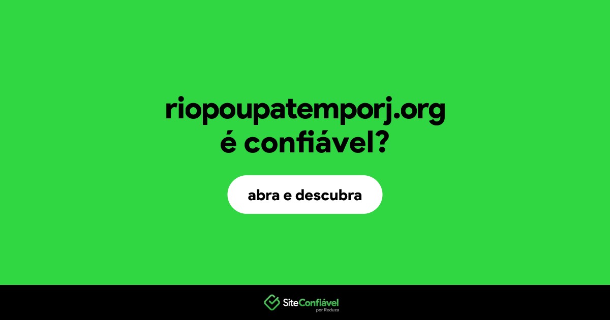 O site riopoupatemporj.org é confiável?