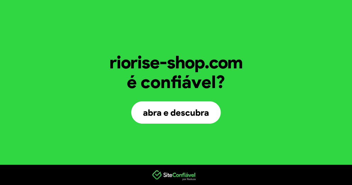 O site riorise-shop.com é confiável?