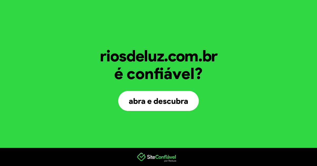 O site riosdeluz.com.br é confiável?