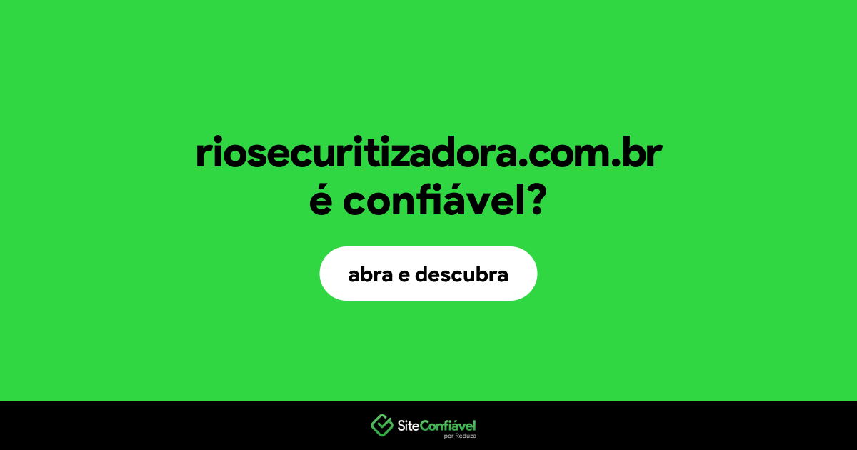O site riosecuritizadora.com.br é confiável?