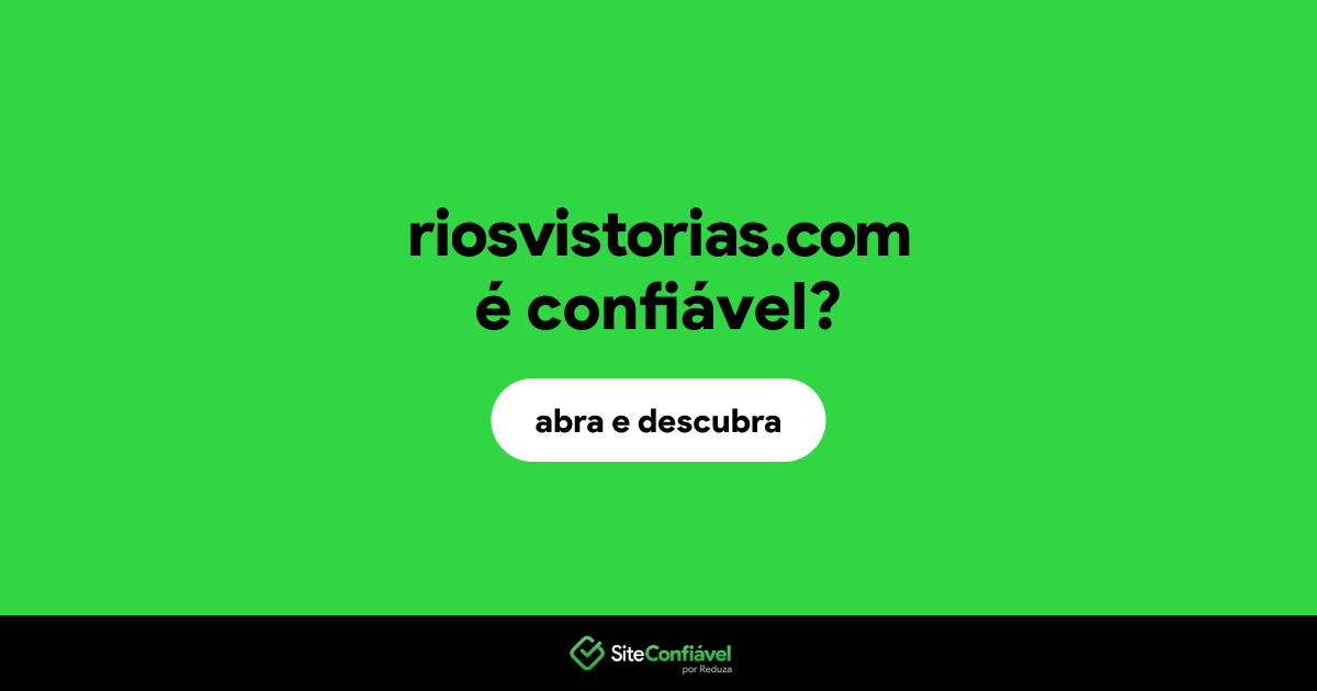 O site riosvistorias.com é confiável?