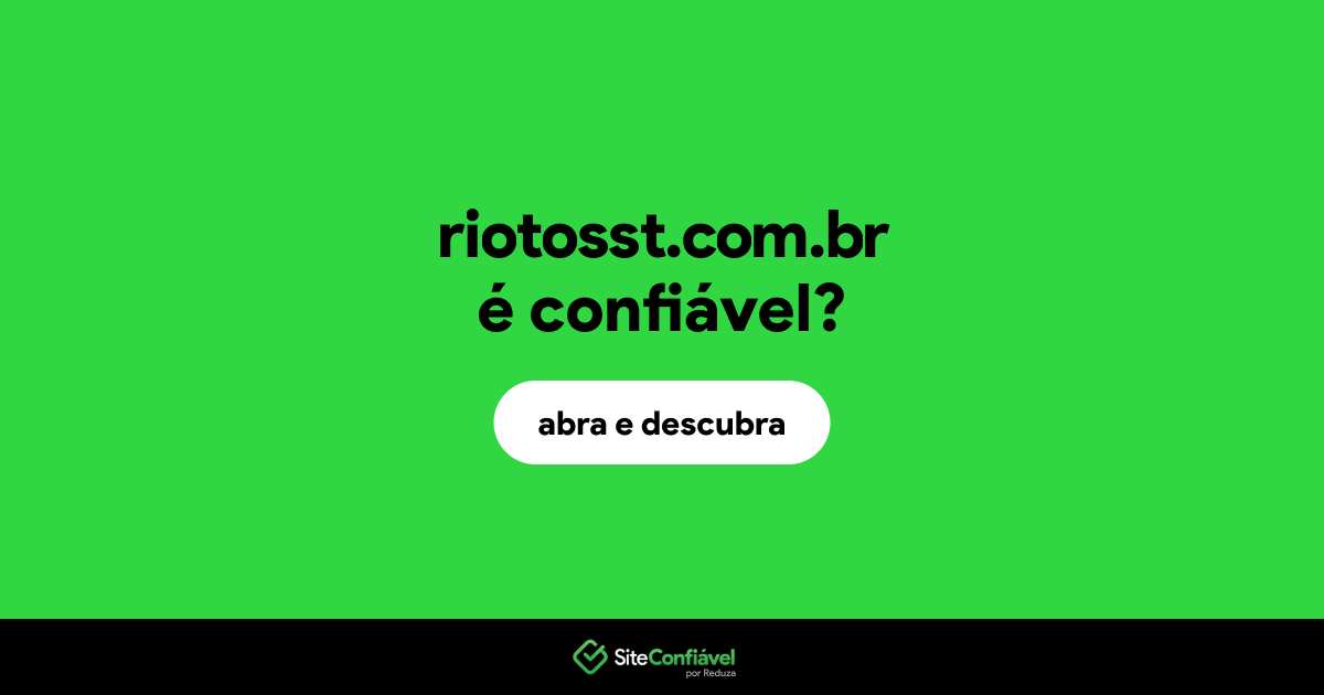 O site riotosst.com.br é confiável?