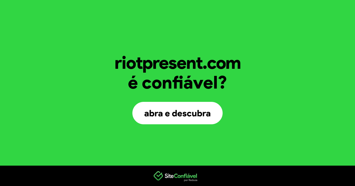O site riotpresent.com é confiável?