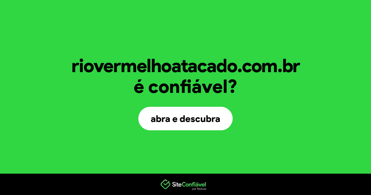 O site riovermelhoatacado.com.br é confiável?