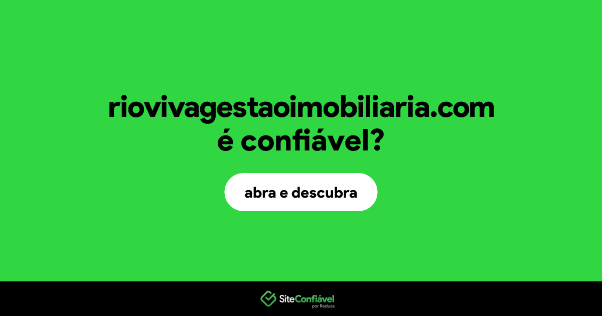 O site riovivagestaoimobiliaria.com é confiável?