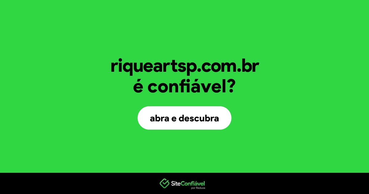 O site riqueartsp.com.br é confiável?