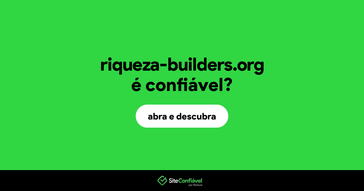 O site riqueza-builders.org é confiável?