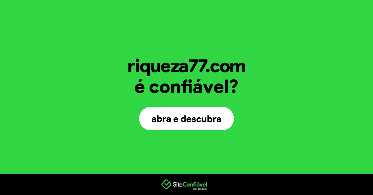 O site riqueza77.com é confiável?