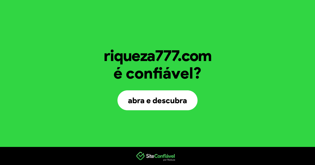 O site riqueza777.com é confiável?
