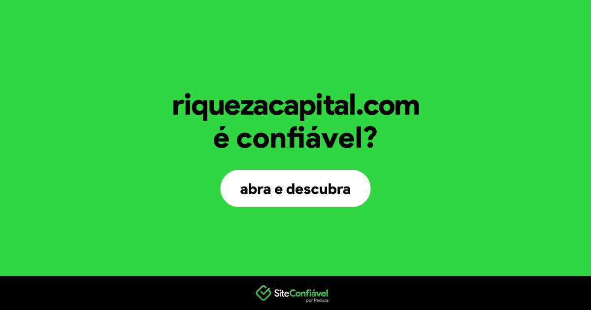 O site riquezacapital.com é confiável?