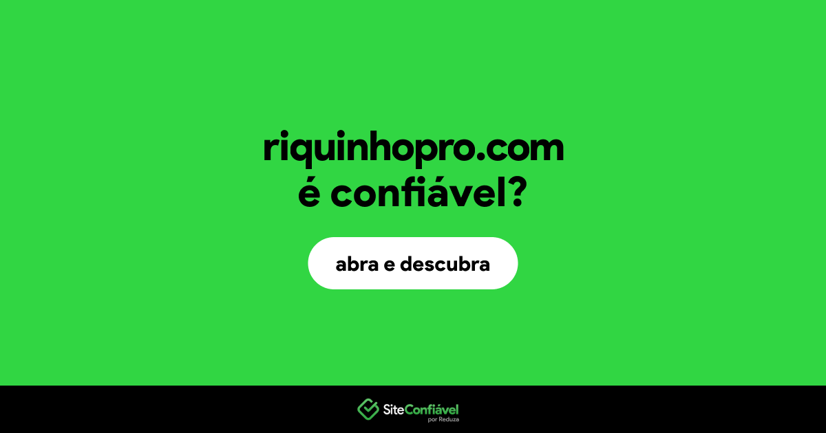 O site riquinhopro.com é confiável?